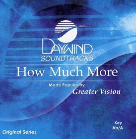 How Much More by Greater Vision (109764)