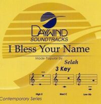 I Bless Your Name by Selah (109778)