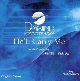 He'll Carry Me by Greater Vision (109790)