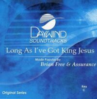 Long as I've Got King Jesus by Brian Free and Assurance (109792)