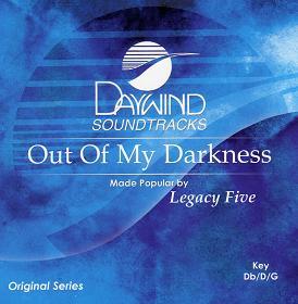 Out of My Darkness by Legacy Five (109834)