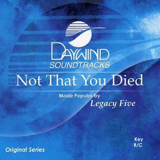 Not That You Died by Legacy Five (110028)