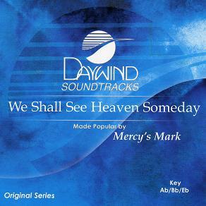 We Shall See Heaven Someday by Mercy's Mark Quartet (110393)