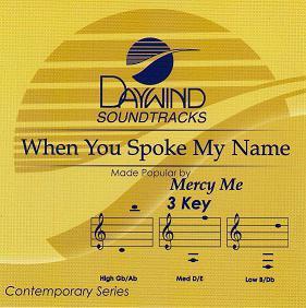 When You Spoke My Name by MercyMe (110608)