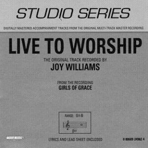 Live to Worship by Joy Williams (110878)
