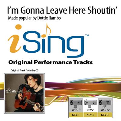 I'm Gonna Leave Here Shoutin by Dottie Rambo (110950)