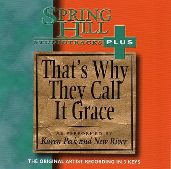 That's Why They Call It Grace by Karen Peck and New River (111000)
