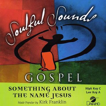 Something About the Name Jesus by Kirk Franklin (111862)