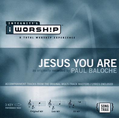 Jesus You Are by Paul Baloche (112006)