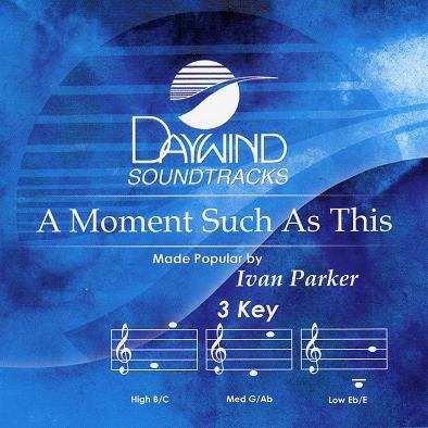 A Moment Such as This by Ivan Parker (113083)