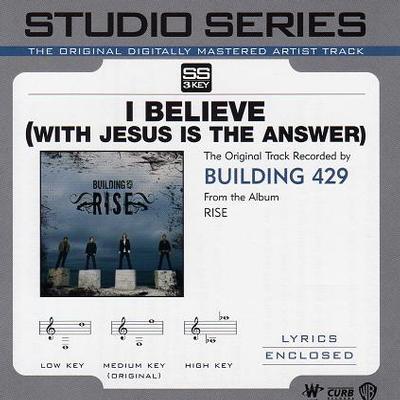 I Believe (With Jesus Is the Answer) by Building 429 (113367)