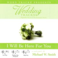 I Will Be Here for You by Michael W. Smith (113668)
