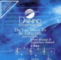 Do You Want to Be Forgiven by Ernie Haase (113823)