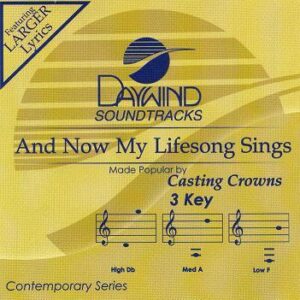 And Now My Lifesong Sings by Casting Crowns (113845)
