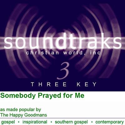 Somebody Prayed for Me by The Happy Goodmans (113949)