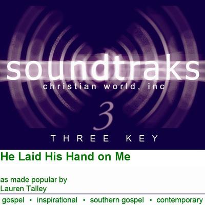 He Laid His Hand on Me by Lauren Talley (113969)