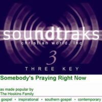 Somebody's Praying Right Now by The Hoskins Family (114154)