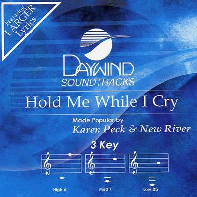 Hold Me While I Cry by Karen Peck and New River (114418)