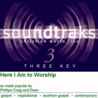Here I Am to Worship by Phillips