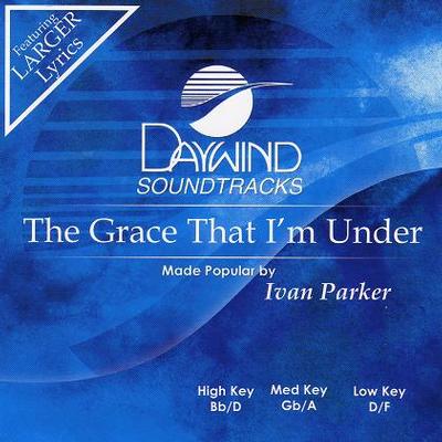 The Grace That I'm Under by Ivan Parker (114873)