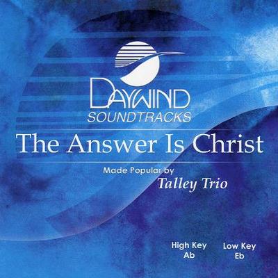 The Answer Is Christ by The Talley Trio (115103)