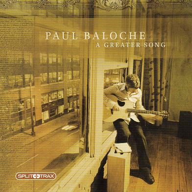 A Greater Song by Paul Baloche (115203)