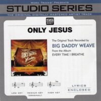 Only Jesus by Big Daddy Weave (115423)