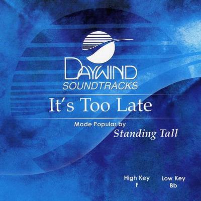 It's Too Late by Standing Tall (115644)