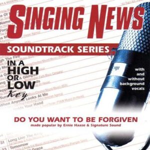Do You Want to Be Forgiven by Ernie Haase and Signature Sound (115723)