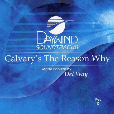 Calvary's the Reason Why by Del Way (115763)
