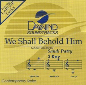 We Shall Behold Him by Sandi Patty (116105)