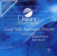 God Still Answers Prayer by Karen Peck and New River (116106)