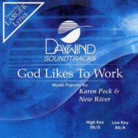 God Likes to Work by Karen Peck and New River (116120)