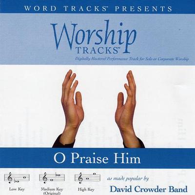 O Praise Him by David Crowder Band (116182)