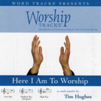 Here I Am to Worship by Tim Hughes (116184)