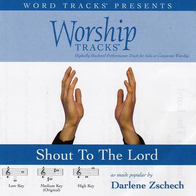 Shout to the Lord by Darlene Zschech (116204)