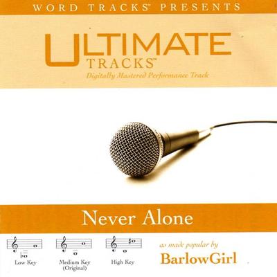Never Alone by BarlowGirl (116214)