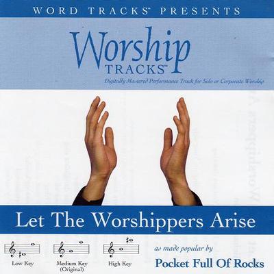 Let the Worshippers Arise by Pocket Full of Rocks (116217)