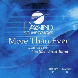 More than Ever by Gaither Vocal Band (116245)