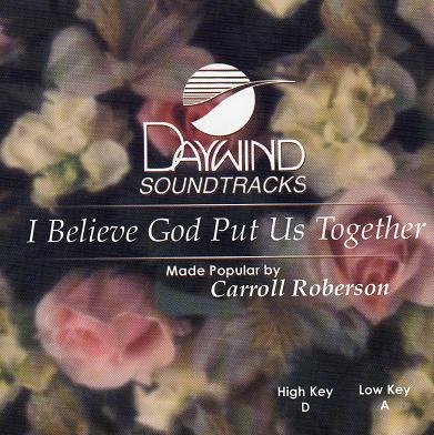 I Believe God Put Us Together by Carroll Roberson (116258)