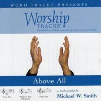 Above All by Michael W. Smith (116289)