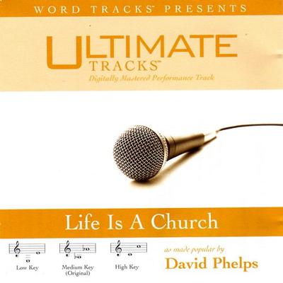 Life Is a Church by David Phelps (116306)