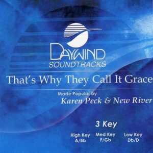 That's Why They Call It Grace by Karen Peck and New River (116472)