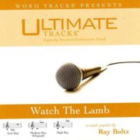 Watch the Lamb by Ray Boltz (116537)