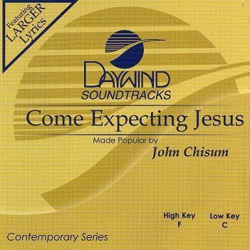 Come Expecting Jesus by John Chisum (116574)