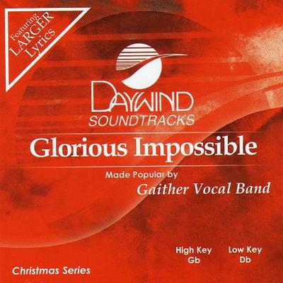 Glorious Impossible by Gaither Vocal Band (116610)