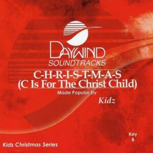 C H R I S T M A S (C Is for the Christ Child) by Daywind Kidz (116633)