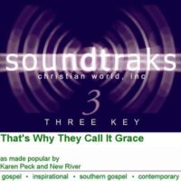 That's Why They Call It Grace by Karen Peck and New River (116769)