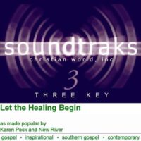 Let the Healing Begin by Karen Peck and New River (116798)