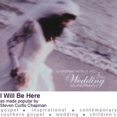 I Will Be Here by Steven Curtis Chapman (116847)